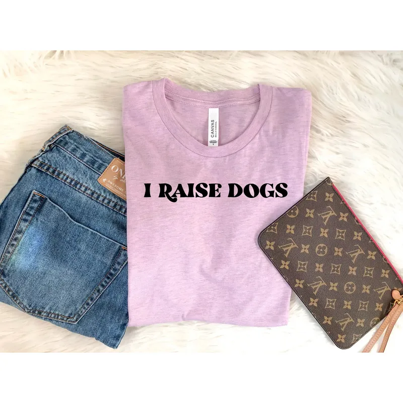 I Raise Dogs Tee – Comfortable & Stylish