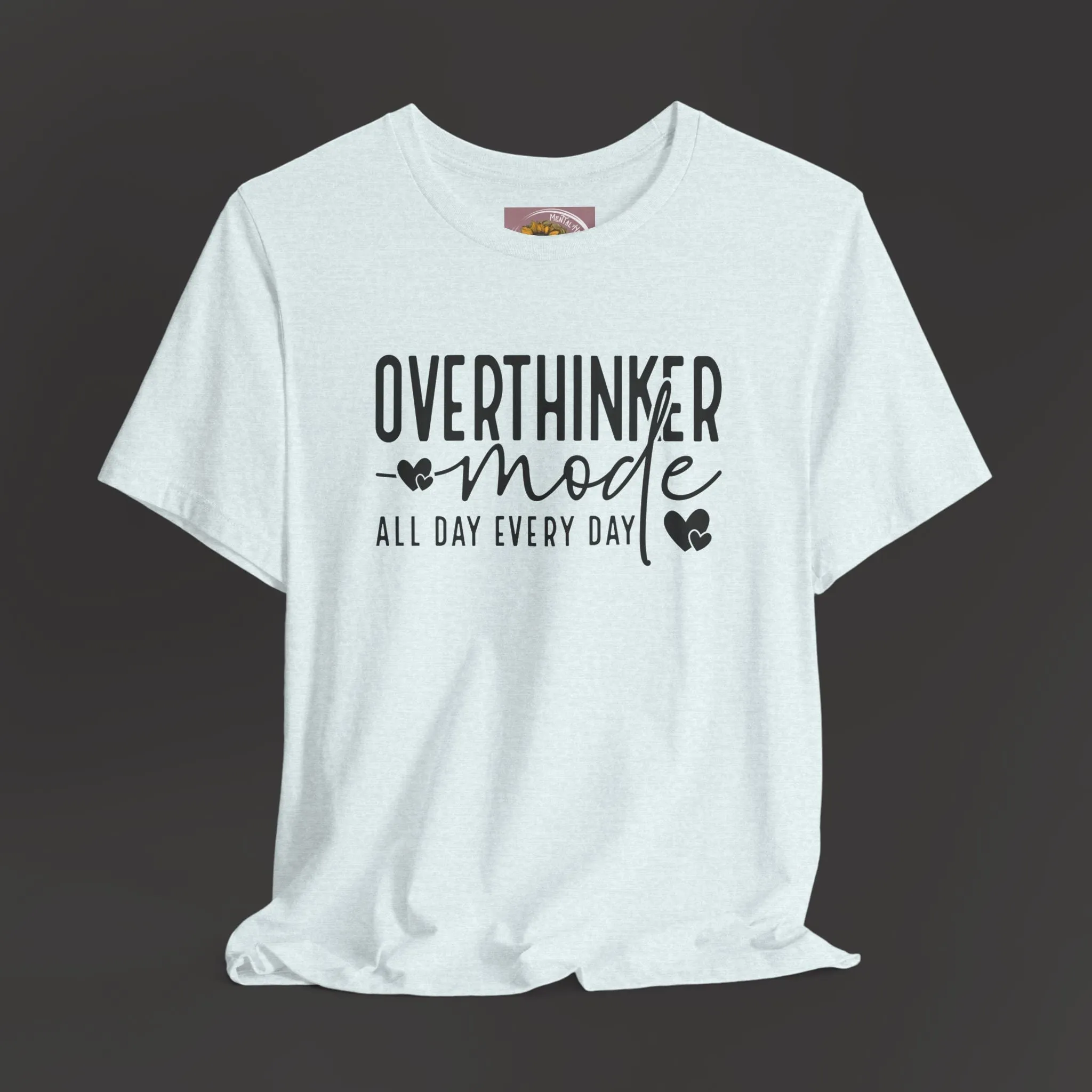 Over Thinker Mode -Mental Health Awareness Short Sleeve Tee