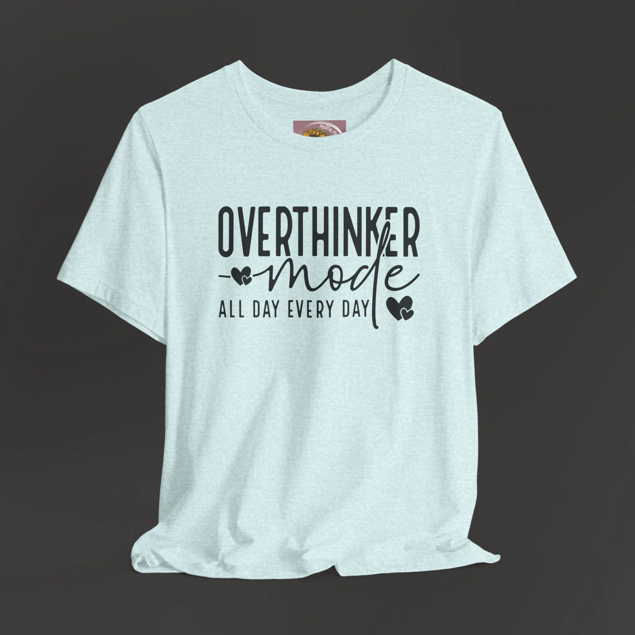 Over Thinker Mode -Mental Health Awareness Short Sleeve Tee